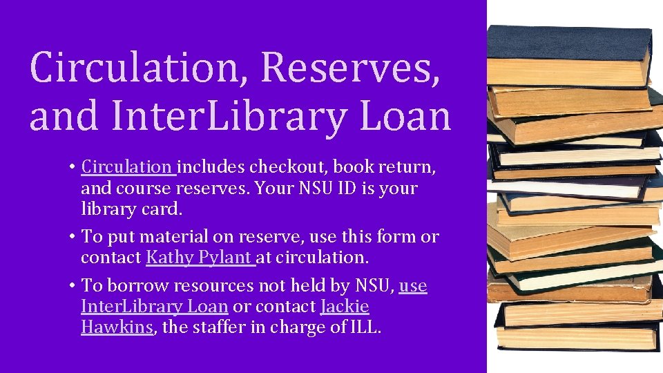 Circulation, Reserves, and Inter. Library Loan • Circulation includes checkout, book return, and course