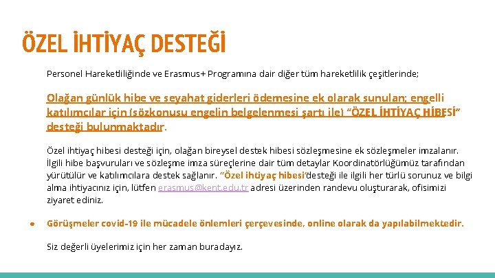 ÖZEL İHTİYAÇ DESTEĞİ Personel Hareketliliğinde ve Erasmus+ Programına dair diğer tüm hareketlilik çeşitlerinde; Olağan