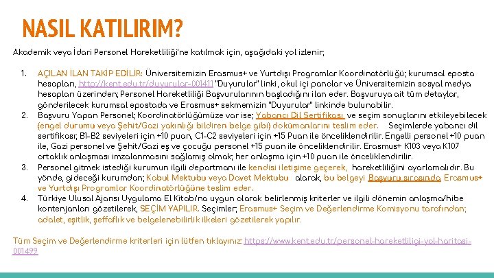 NASIL KATILIRIM? Akademik veya İdari Personel Hareketliliği’ne katılmak için, aşağıdaki yol izlenir; 1. 2.