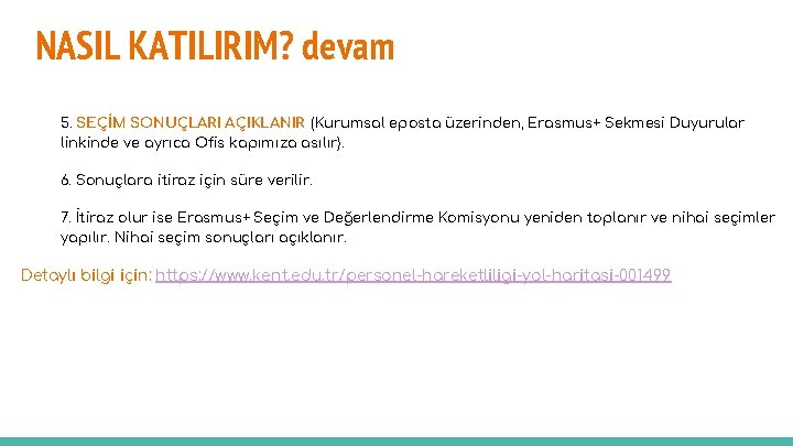 NASIL KATILIRIM? devam 5. SEÇİM SONUÇLARI AÇIKLANIR (Kurumsal eposta üzerinden, Erasmus+ Sekmesi Duyurular linkinde