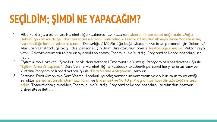 SEÇİLDİM; ŞİMDİ NE YAPACAĞIM? 1. 2. 3. Hibe kontenjanı dahilinde hareketliliğe katılmaya hak kazanan