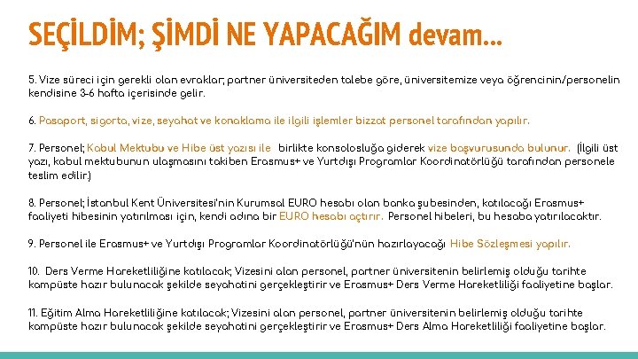 SEÇİLDİM; ŞİMDİ NE YAPACAĞIM devam. . . 5. Vize süreci için gerekli olan evraklar;