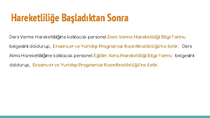 Hareketliliğe Başladıktan Sonra Ders Verme Hareketliliğine katılacak personel Ders Verme Hareketliliği Bilgi Formu belgesini