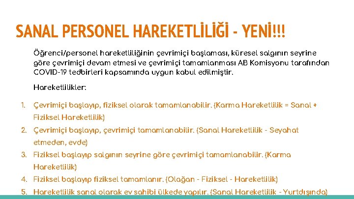 SANAL PERSONEL HAREKETLİLİĞİ - YENİ!!! Öğrenci/personel hareketliliğinin çevrimiçi başlaması, küresel salgının seyrine göre çevrimiçi