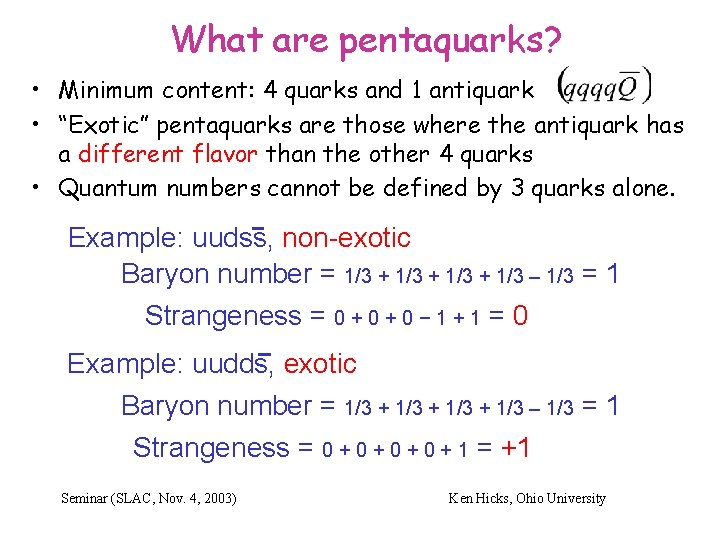 What are pentaquarks? • Minimum content: 4 quarks and 1 antiquark • “Exotic” pentaquarks