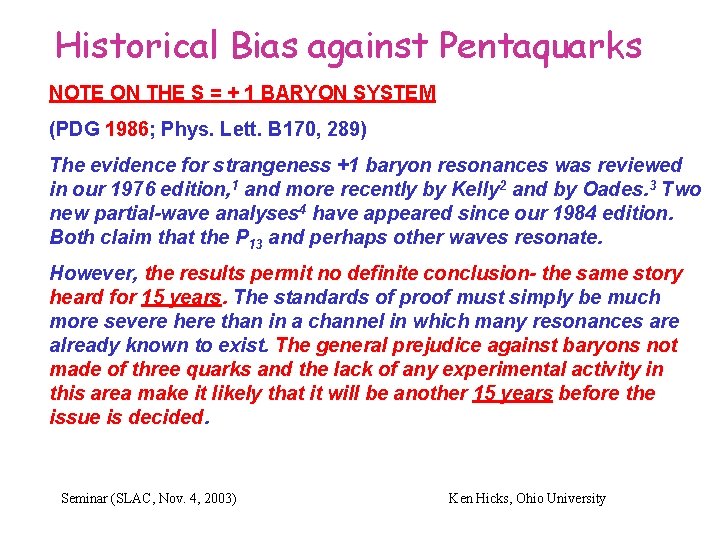 Historical Bias against Pentaquarks NOTE ON THE S = + 1 BARYON SYSTEM (PDG