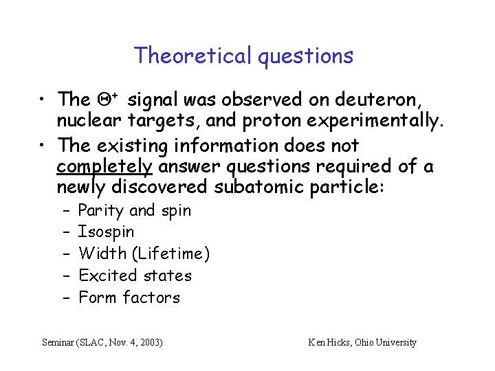 Theoretical questions • The Q+ signal was observed on deuteron, nuclear targets, and proton