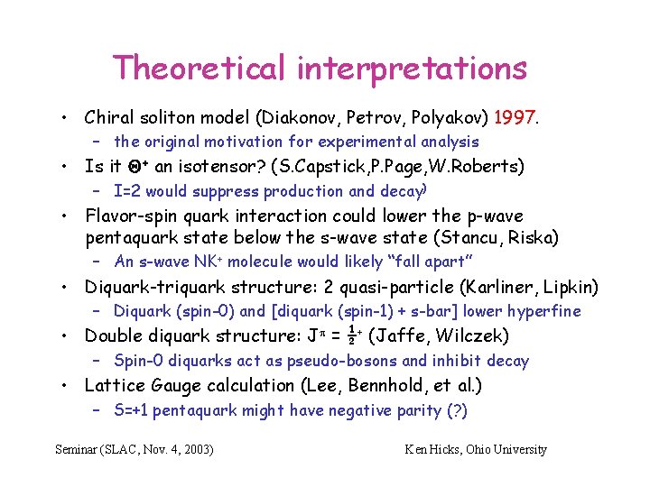 Theoretical interpretations • Chiral soliton model (Diakonov, Petrov, Polyakov) 1997. – the original motivation