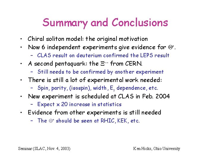 Summary and Conclusions • Chiral soliton model: the original motivation • Now 6 independent