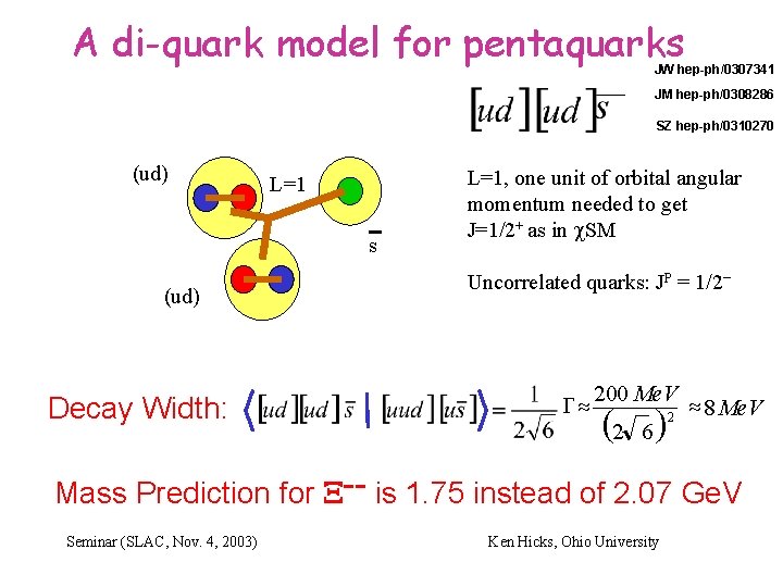 A di-quark model for pentaquarks JW hep-ph/0307341 JM hep-ph/0308286 SZ hep-ph/0310270 (ud) L=1 s