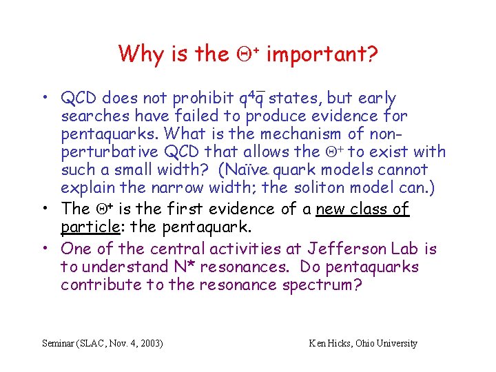 Why is the + important? • QCD does not prohibit q 4 q states,