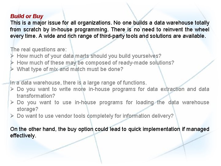 Build or Buy This is a major issue for all organizations. No one builds
