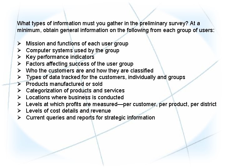 What types of information must you gather in the preliminary survey? At a minimum,