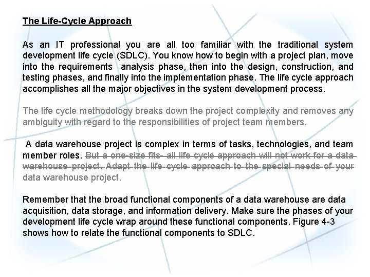 The Life-Cycle Approach As an IT professional you are all too familiar with the