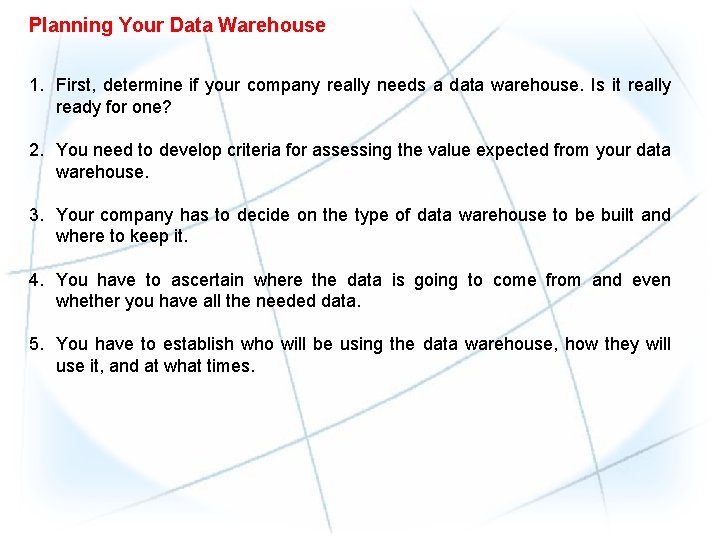 Planning Your Data Warehouse 1. First, determine if your company really needs a data