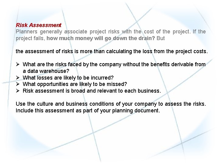 Risk Assessment Planners generally associate project risks with the cost of the project. If