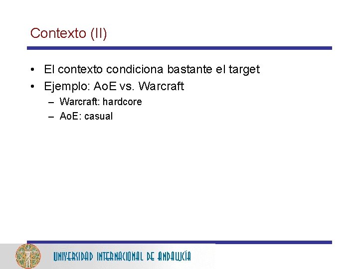 Contexto (II) • El contexto condiciona bastante el target • Ejemplo: Ao. E vs.