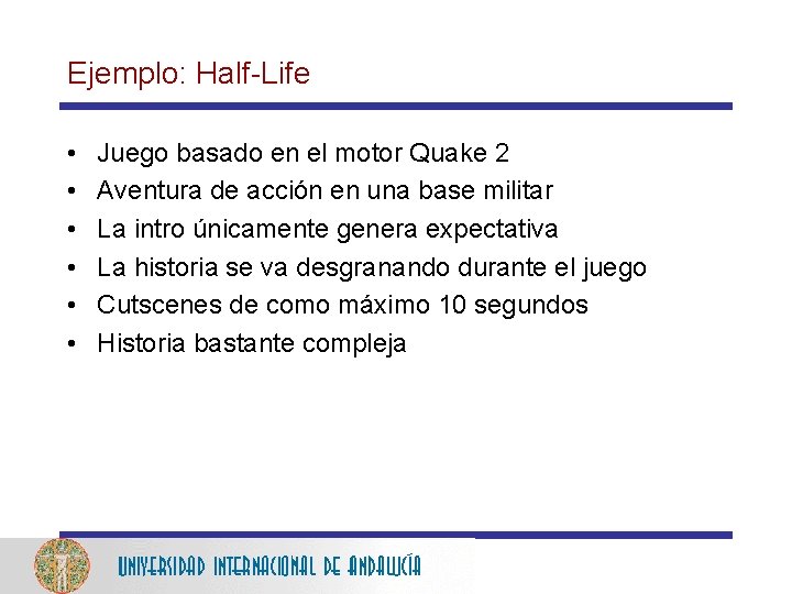 Ejemplo: Half-Life • • • Juego basado en el motor Quake 2 Aventura de