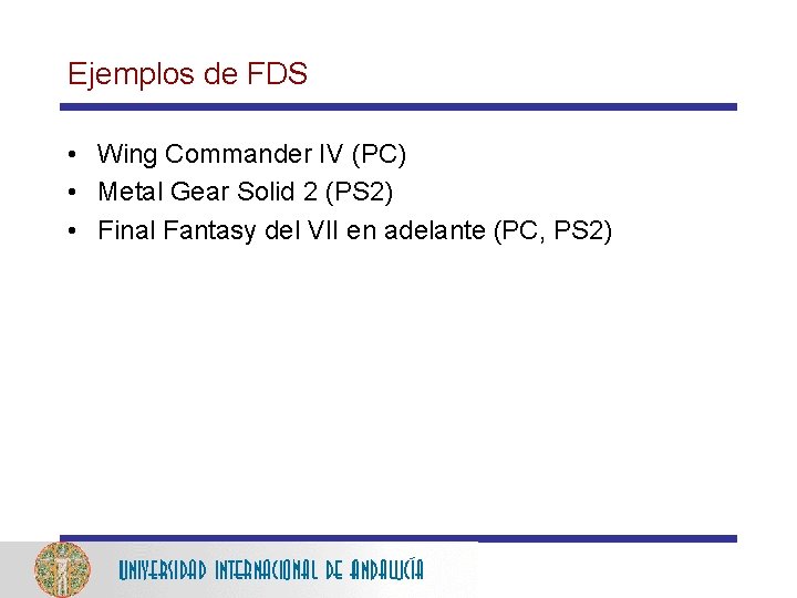 Ejemplos de FDS • Wing Commander IV (PC) • Metal Gear Solid 2 (PS
