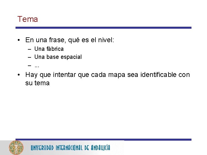 Tema • En una frase, qué es el nivel: – Una fábrica – Una