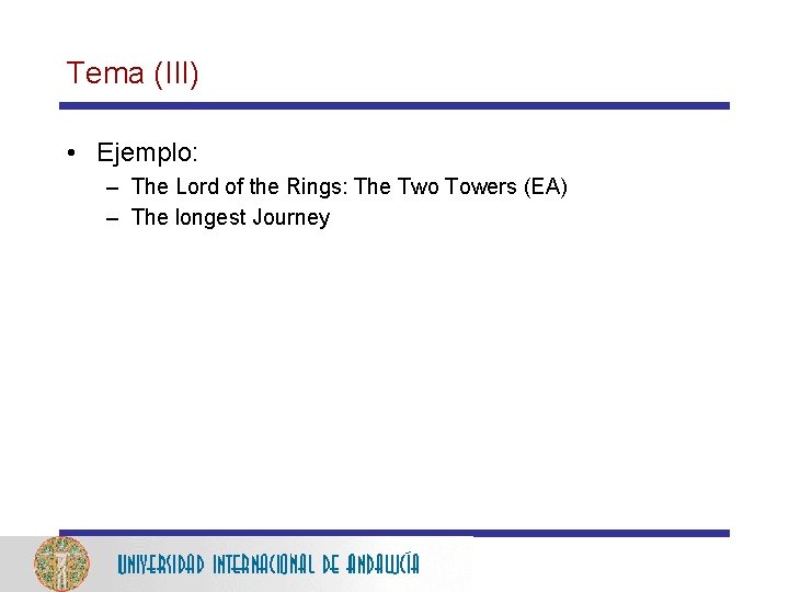 Tema (III) • Ejemplo: – The Lord of the Rings: The Two Towers (EA)