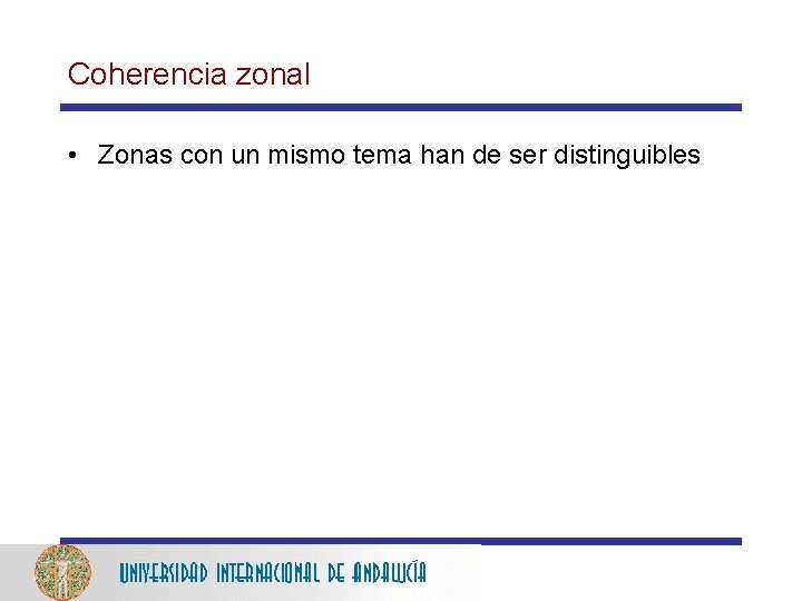 Coherencia zonal • Zonas con un mismo tema han de ser distinguibles 