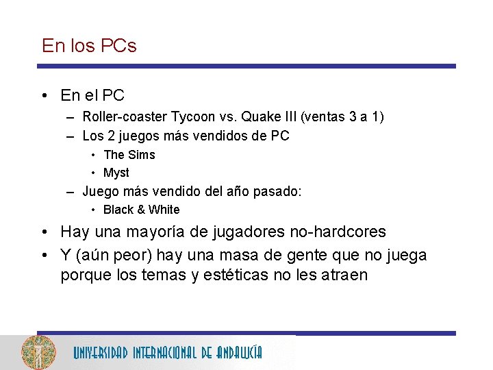 En los PCs • En el PC – Roller-coaster Tycoon vs. Quake III (ventas