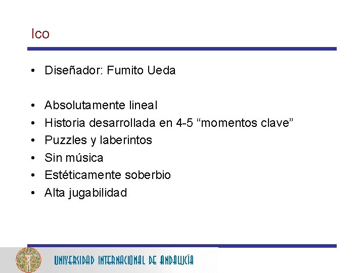 Ico • Diseñador: Fumito Ueda • • • Absolutamente lineal Historia desarrollada en 4