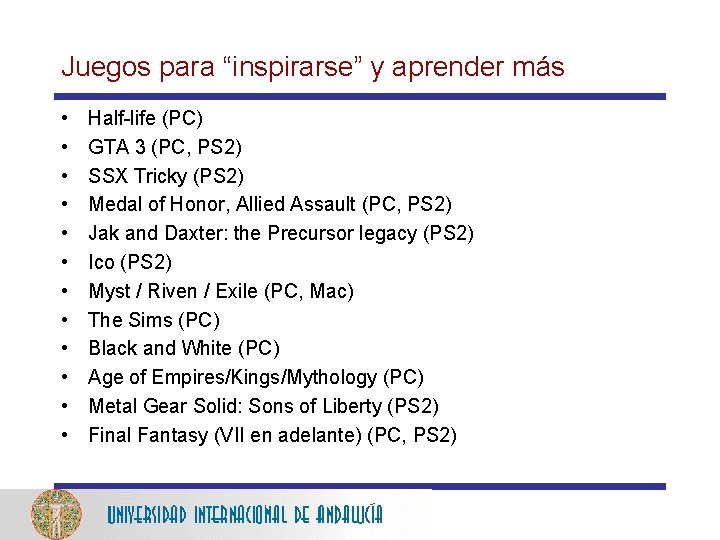 Juegos para “inspirarse” y aprender más • • • Half-life (PC) GTA 3 (PC,