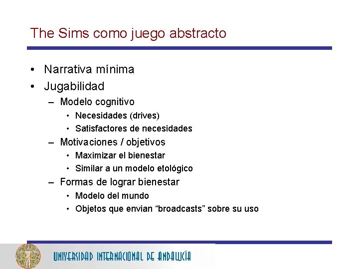 The Sims como juego abstracto • Narrativa mínima • Jugabilidad – Modelo cognitivo •