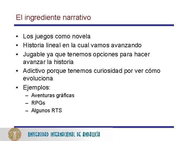 El ingrediente narrativo • Los juegos como novela • Historia lineal en la cual