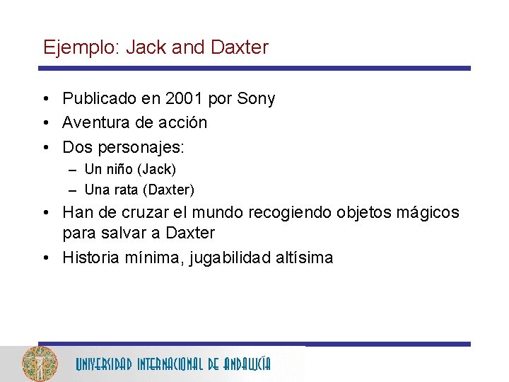 Ejemplo: Jack and Daxter • Publicado en 2001 por Sony • Aventura de acción