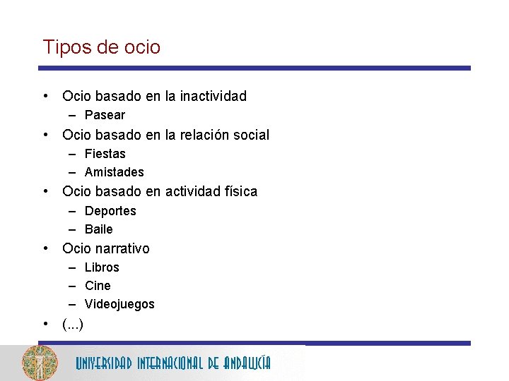 Tipos de ocio • Ocio basado en la inactividad – Pasear • Ocio basado