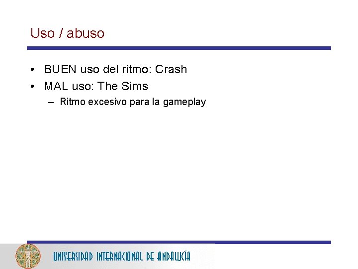 Uso / abuso • BUEN uso del ritmo: Crash • MAL uso: The Sims