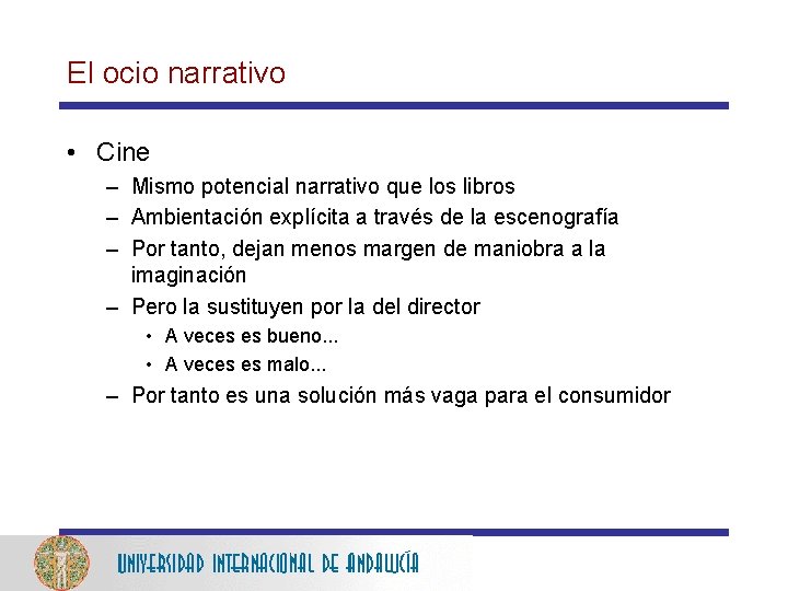 El ocio narrativo • Cine – Mismo potencial narrativo que los libros – Ambientación