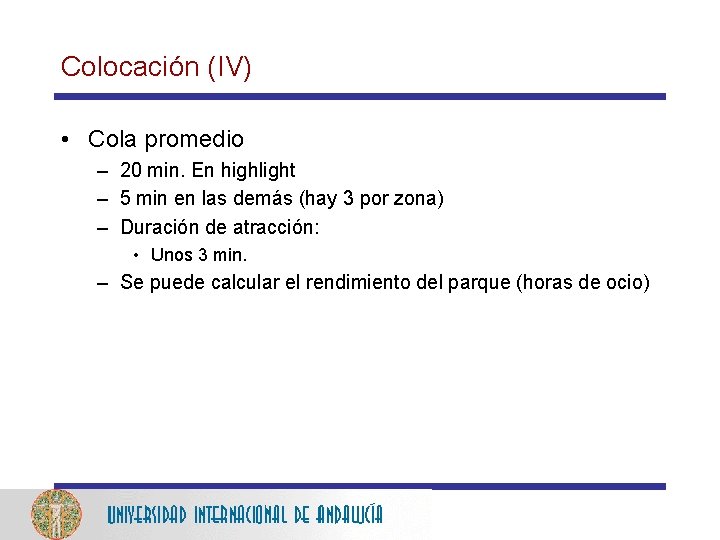 Colocación (IV) • Cola promedio – 20 min. En highlight – 5 min en