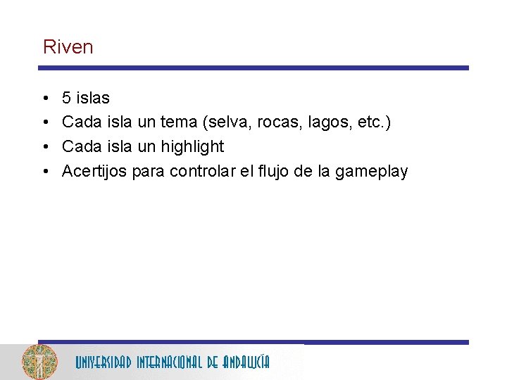 Riven • • 5 islas Cada isla un tema (selva, rocas, lagos, etc. )