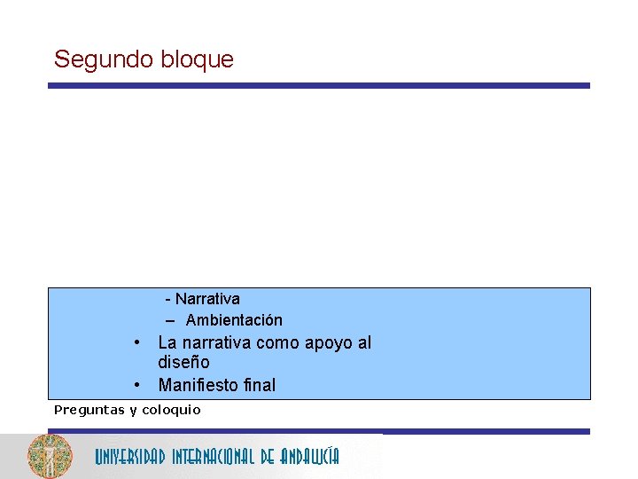 Segundo bloque - Narrativa – Ambientación • La narrativa como apoyo al diseño •