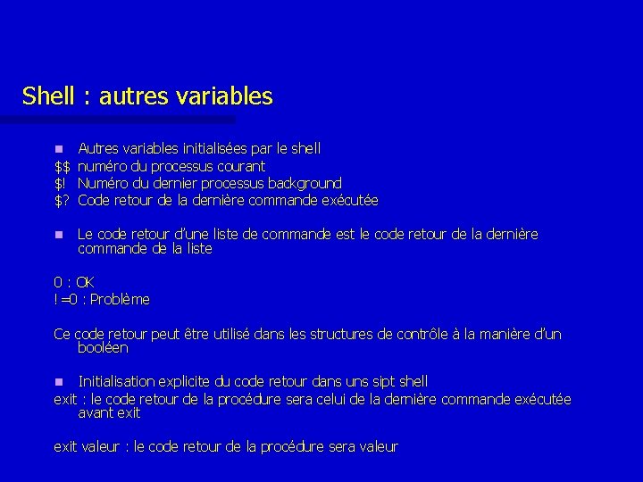 Shell : autres variables n Autres variables initialisées par le shell numéro du processus Shell : autres variables n Autres variables initialisées par le shell numéro du processus
