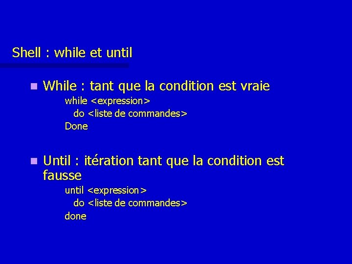 Shell : while et until n While : tant que la condition est vraie Shell : while et until n While : tant que la condition est vraie