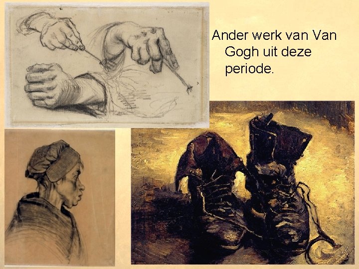 Ander werk van Van Gogh uit deze periode. 