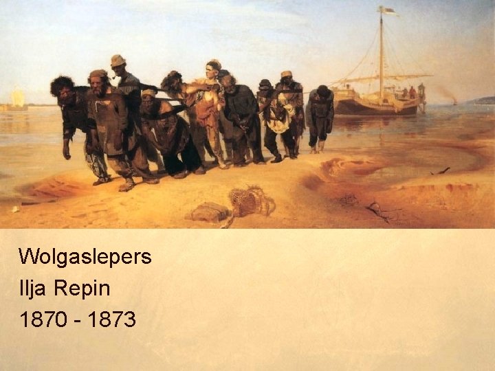 Wolgaslepers Ilja Repin 1870 - 1873 