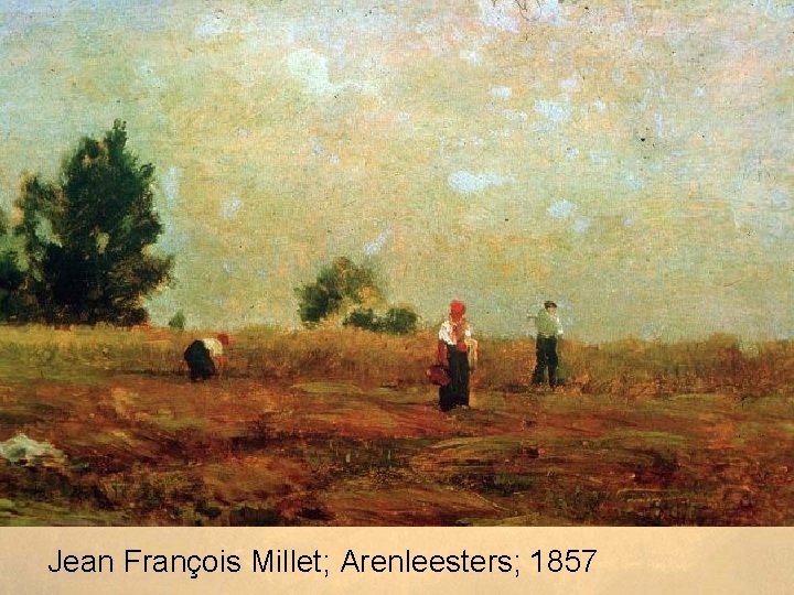 Jean François Millet; Arenleesters; 1857 