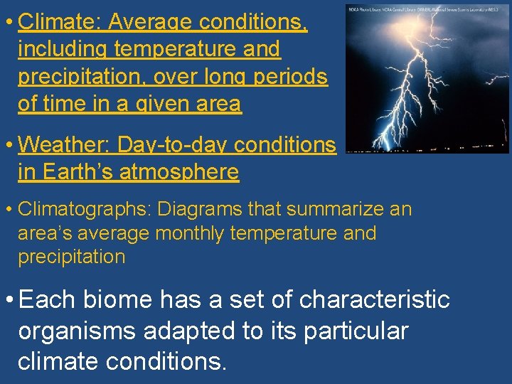 • Climate: Average conditions, including temperature and precipitation, over long periods of time