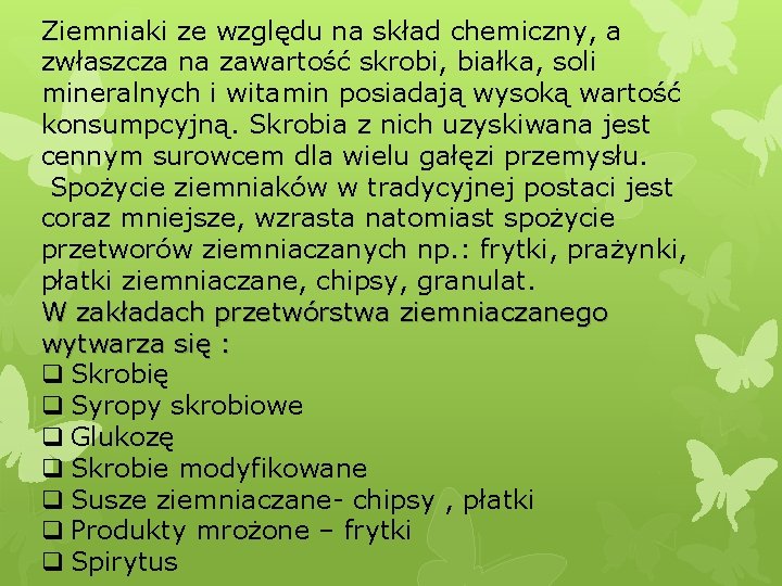 Ziemniaki ze względu na skład chemiczny, a zwłaszcza na zawartość skrobi, białka, soli mineralnych