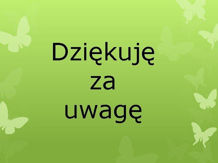 Dziękuję za uwagę 