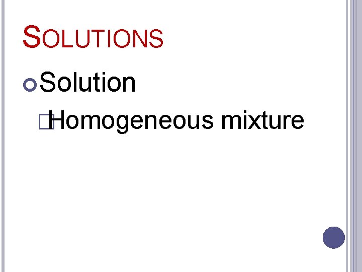 SOLUTIONS Solution �Homogeneous mixture 