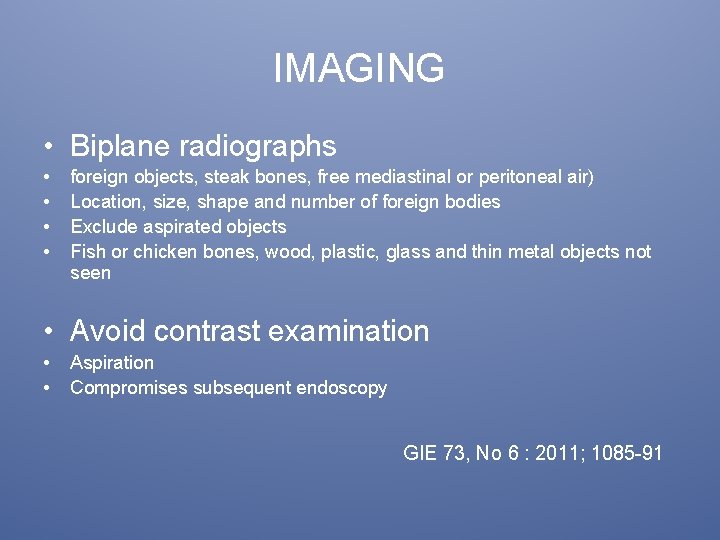 IMAGING • Biplane radiographs • • foreign objects, steak bones, free mediastinal or peritoneal