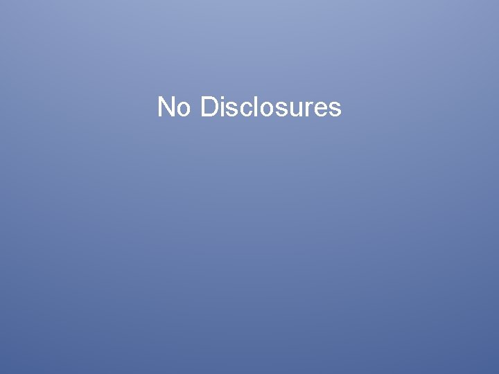 No Disclosures 