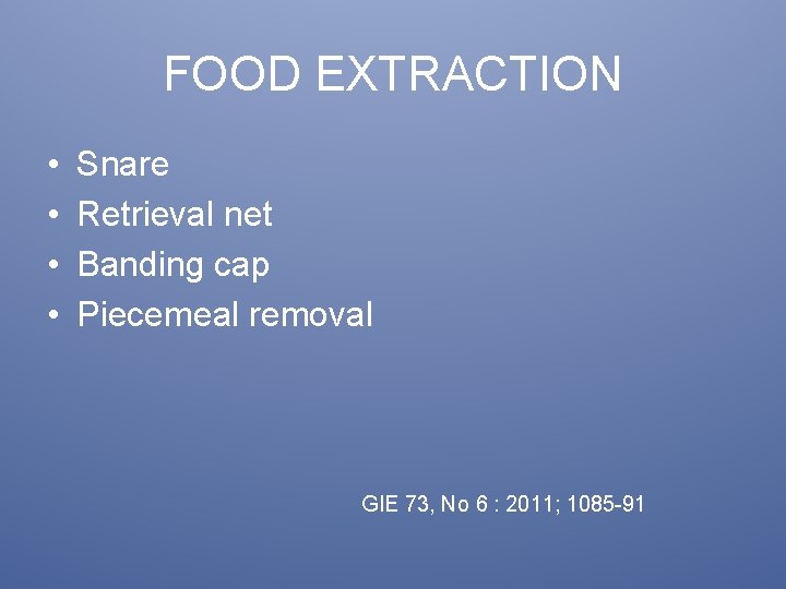 FOOD EXTRACTION • • Snare Retrieval net Banding cap Piecemeal removal GIE 73, No